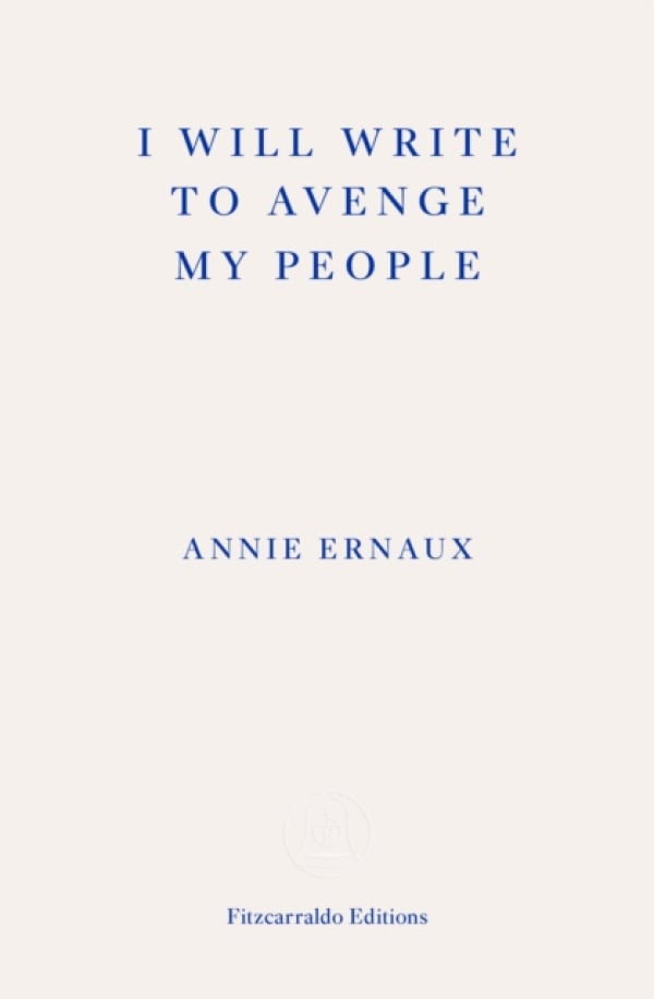 I Will Write To Avenge My People: The Nobel Lecture by Annie Ernaux